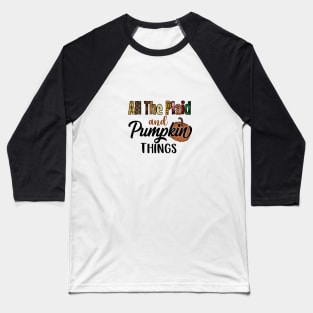 All the Plaid and Pumpkin Things Baseball T-Shirt